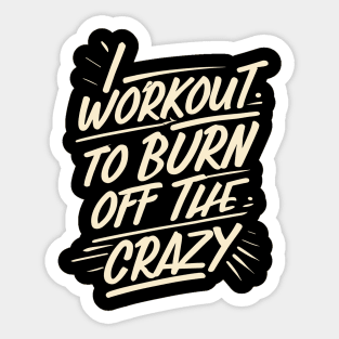 I Workout to burn off the Crazy Gym Fitness Sports Sticker